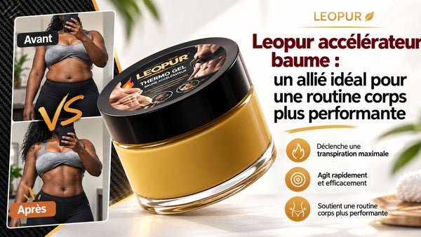 Leopur Accélérateur Baume: Un AlliÉ Idéal Pour Une Routine Corps Plus Performante